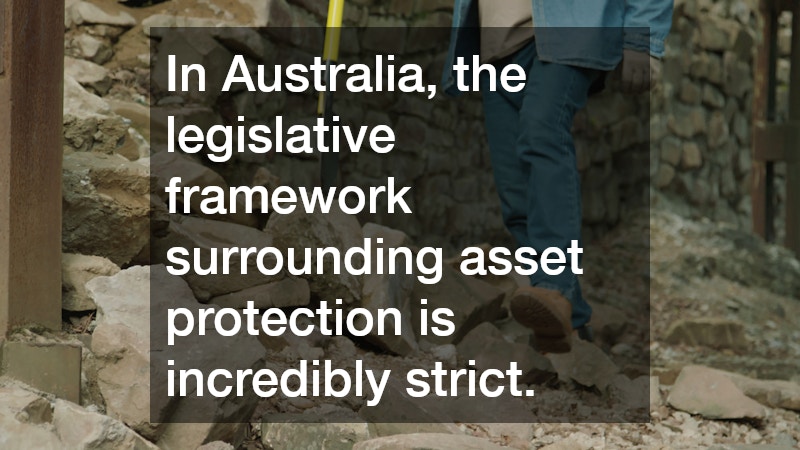 In Australia, the legislative framework surrounding asset protection is incredibly strict.