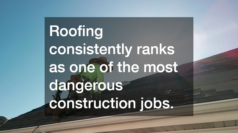 Roofing consistently ranks as one of the most dangerous construction jobs. 