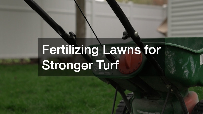 Fertilizing Lawns for Stronger Turf