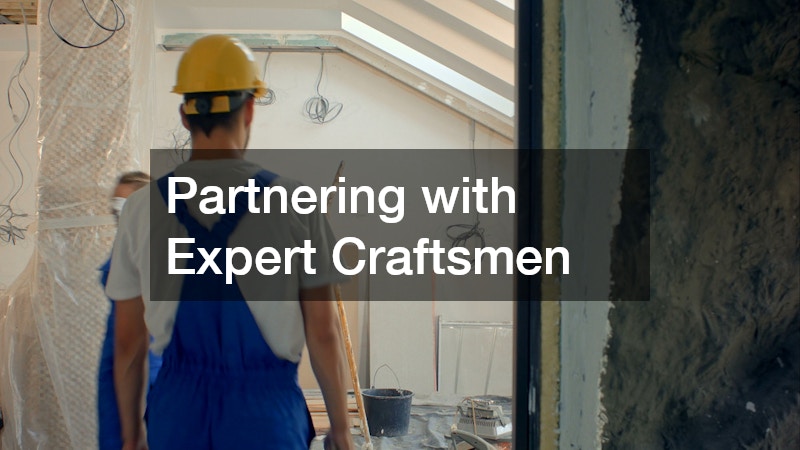 Partnering with Expert Craftsmen