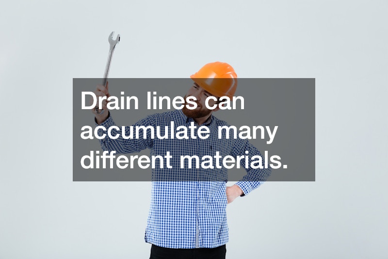 Drain lines can accumulate many different materials.
