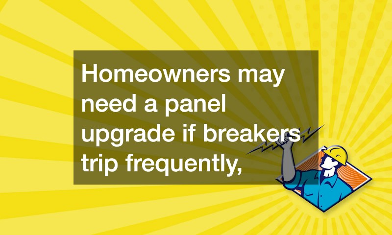 Homeowners may need a panel upgrade if breakers trip frequently,