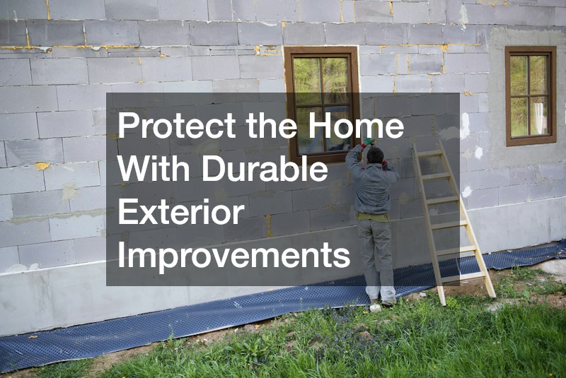 Protect the Home With Durable Exterior Improvements