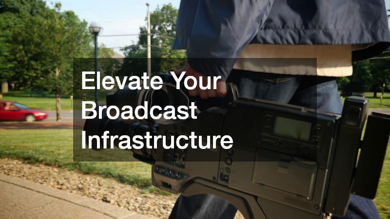 Elevate Your Broadcast Infrastructure