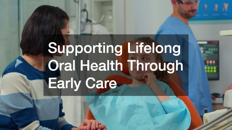 Supporting Lifelong Oral Health Through Early Care
