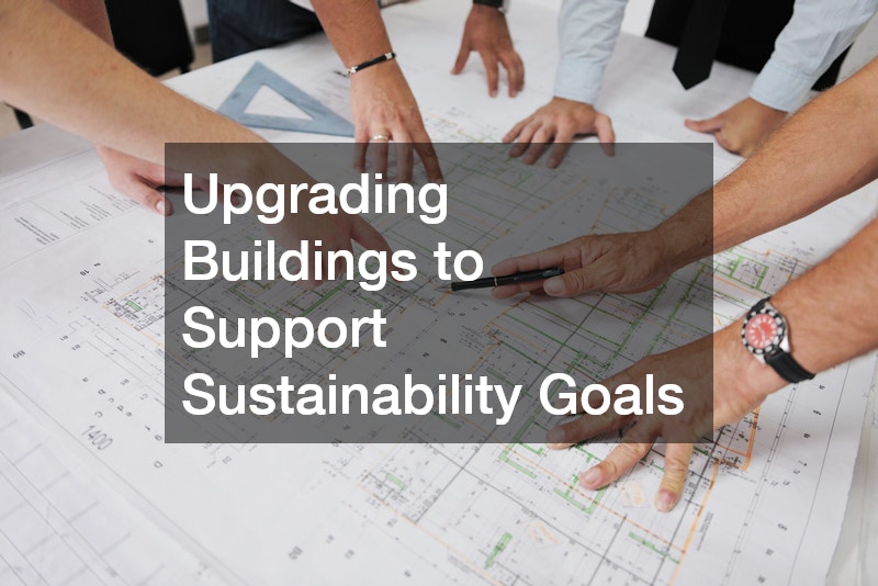 Upgrading Buildings to Support Sustainability Goals