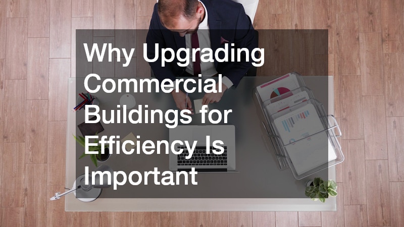 Why Upgrading Commercial Buildings for Efficiency Is Important