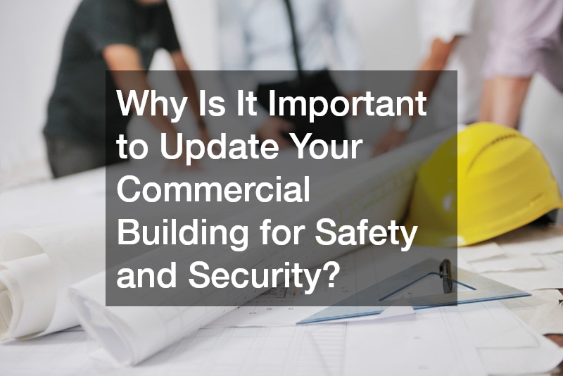 Why Is It Important to Update Your Commercial Building for Safety and Security?