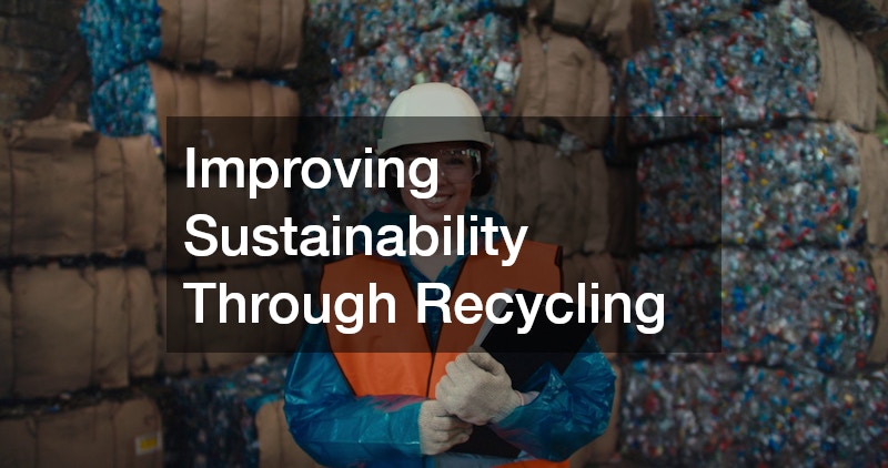 Improving Sustainability Through Recycling