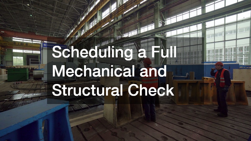 Scheduling a Full Mechanical and Structural Check