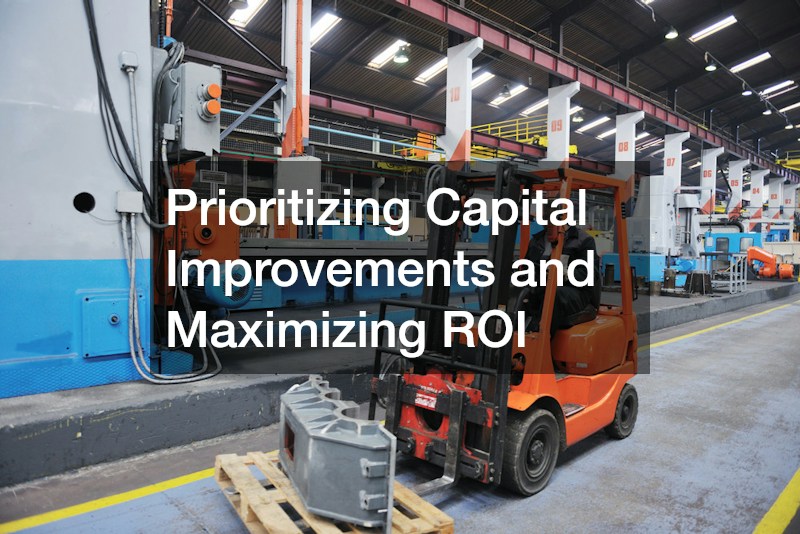 Prioritizing Capital Improvements and Maximizing ROI