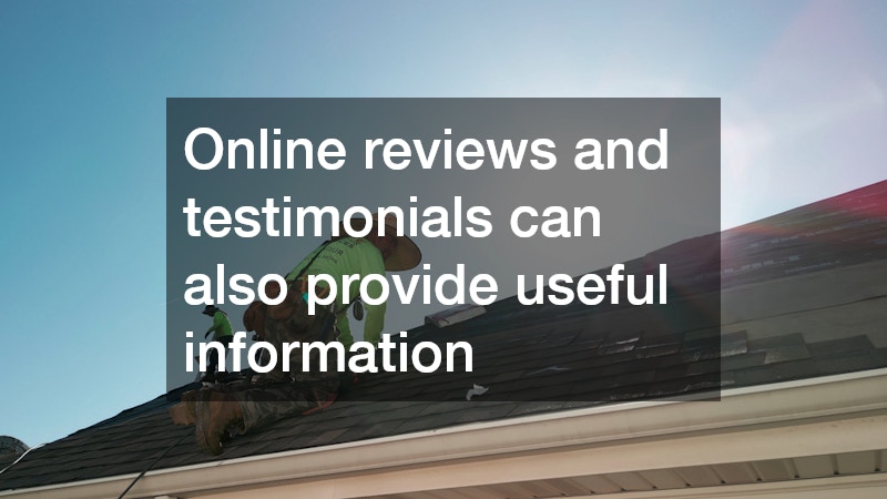 Online reviews and testimonials can also provide useful information