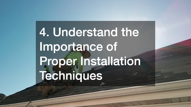 4. Understand the Importance of Proper Installation Techniques