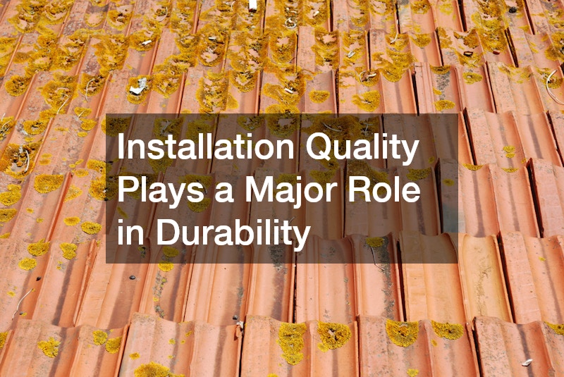 Installation Quality Plays a Major Role in Durability