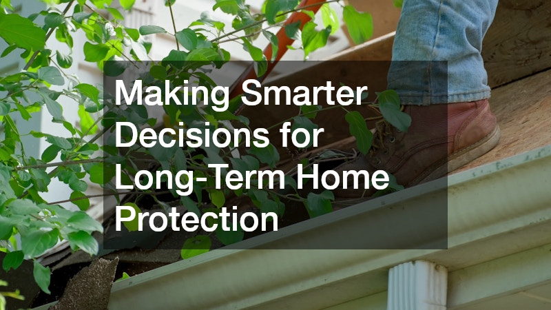 Making Smarter Decisions for Long-Term Home Protection