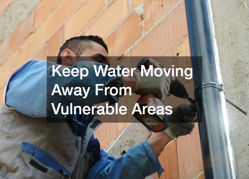 Keep Water Moving Away From Vulnerable Areas