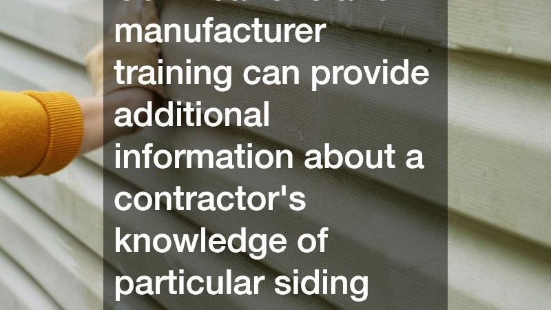 Certifications and manufacturer training can provide additional information about a contractor
