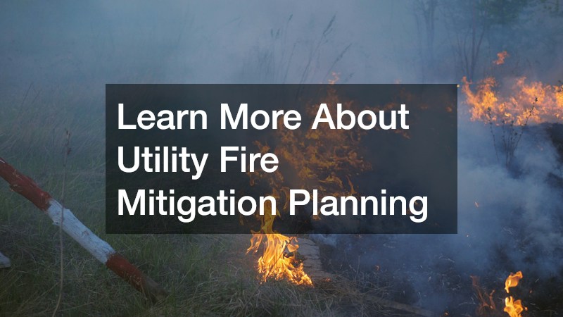 Learn More About Utility Fire Mitigation Planning