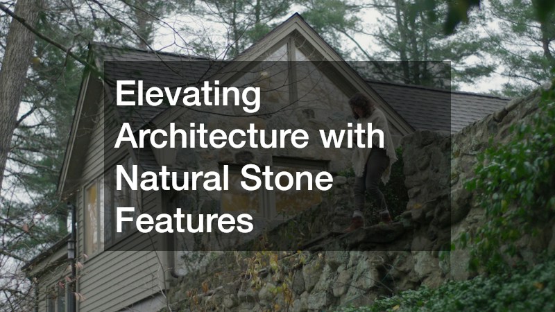 Elevating Architecture with Natural Stone Features