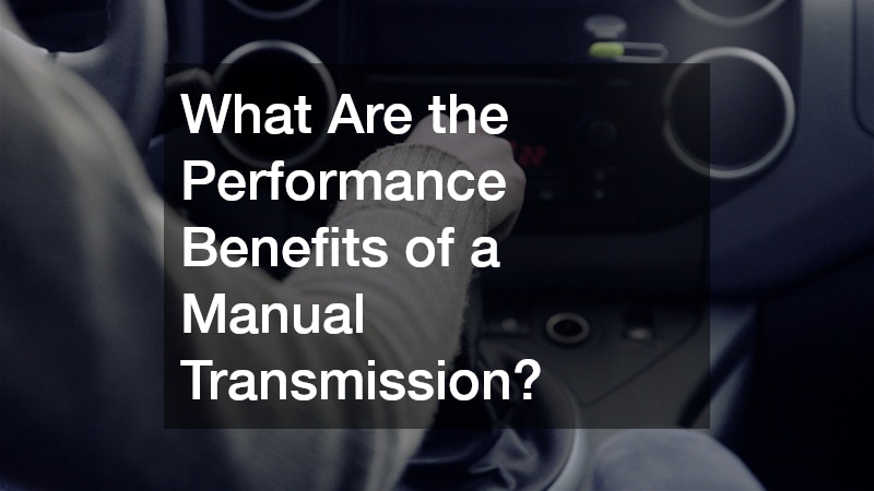 What Are the Performance Benefits of a Manual Transmission?