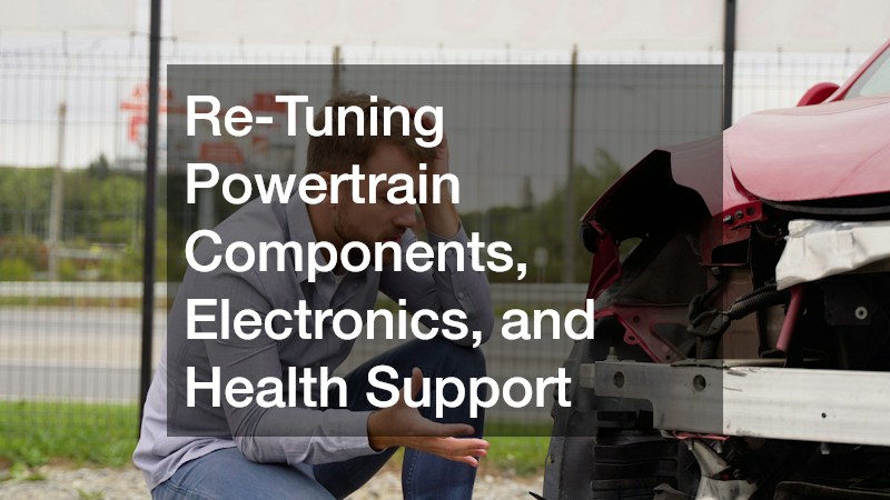 Re-Tuning Powertrain Components, Electronics, and Health Support