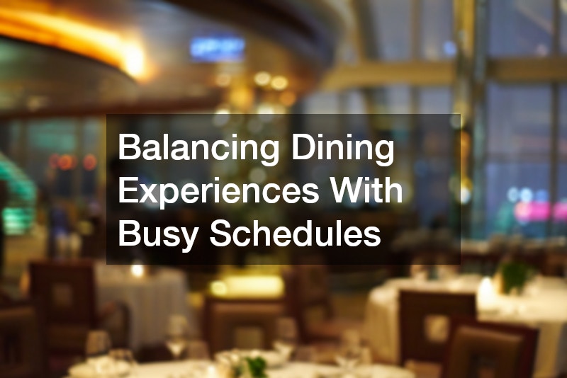 Balancing Dining Experiences With Busy Schedules