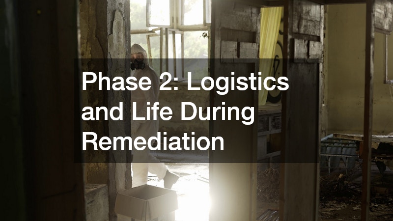 Phase 2: Logistics and Life During Remediation