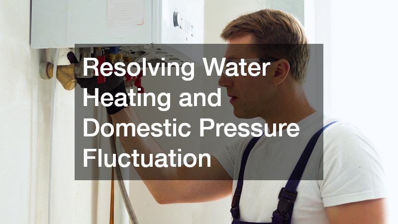 Resolving Water Heating and Domestic Pressure Fluctuation