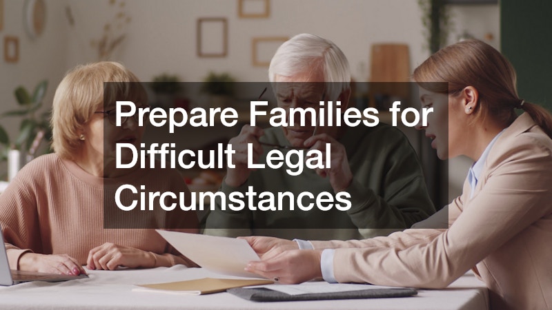 Prepare Families for Difficult Legal Circumstances