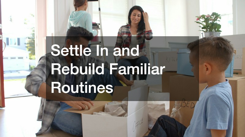 Settle In and Rebuild Familiar Routines