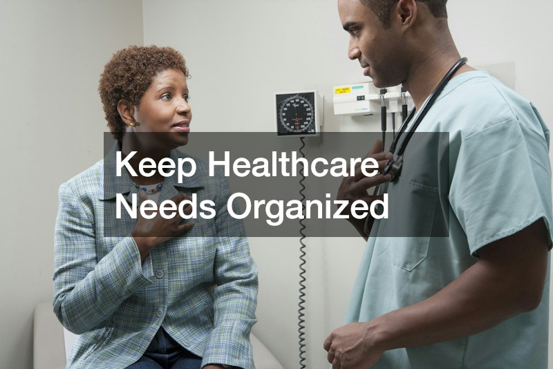Keep Healthcare Needs Organized