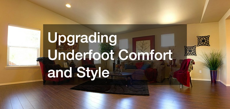 Upgrading Underfoot Comfort and Style