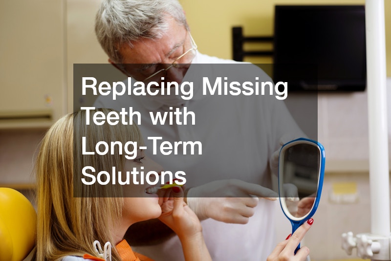 Replacing Missing Teeth with Long-Term Solutions
