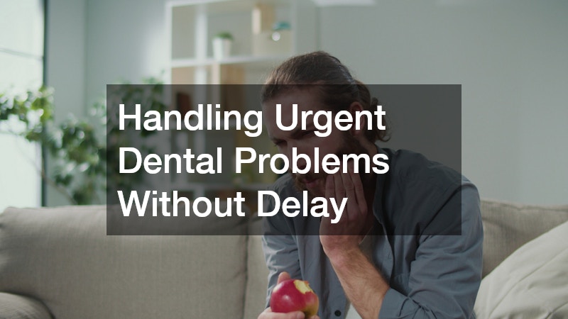 Handling Urgent Dental Problems Without Delay