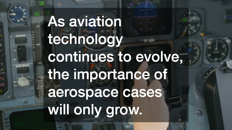 As aviation technology continues to evolve, the importance of aerospace cases will only grow.
