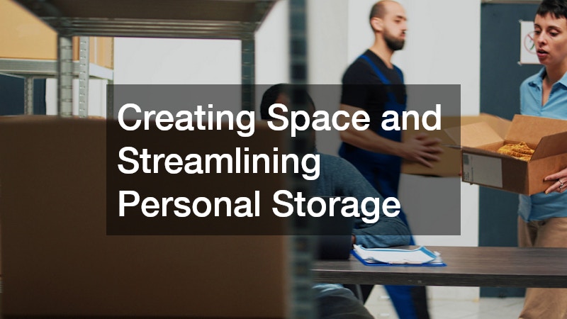 Creating Space and Streamlining Personal Storage