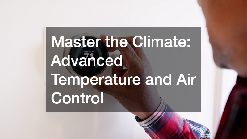 Master the Climate: Advanced Temperature and Air Control
