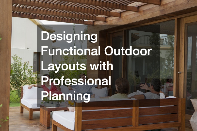 Designing Functional Outdoor Layouts with Professional Planning