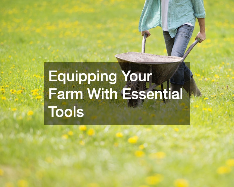 Equipping Your Farm With Essential Tools