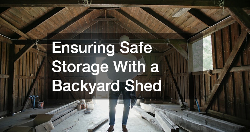 Ensuring Safe Storage With a Backyard Shed