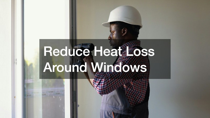 Reduce Heat Loss Around Windows
