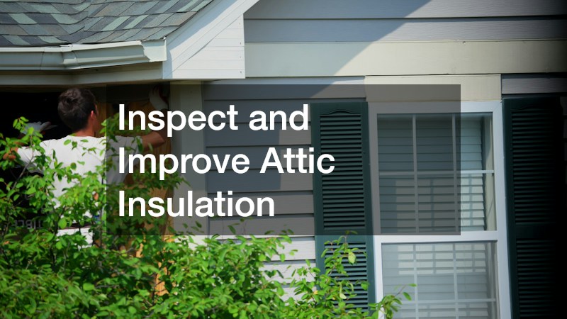 Inspect and Improve Attic Insulation