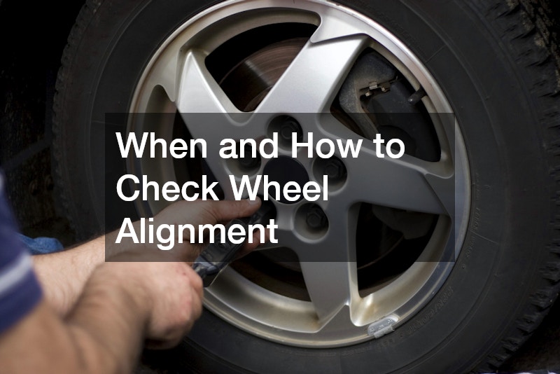 When and How to Check Wheel Alignment