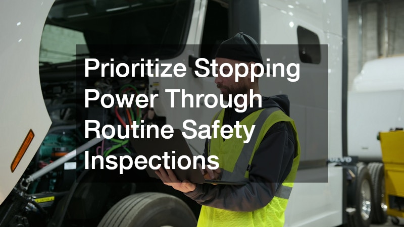 Prioritize Stopping Power Through Routine Safety Inspections