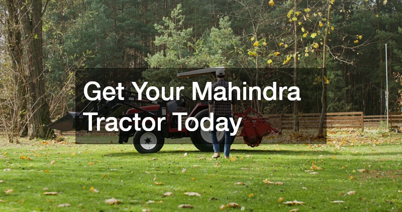 Get Your Mahindra Tractor Today