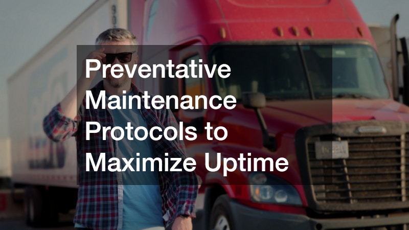Preventative Maintenance Protocols to Maximize Uptime