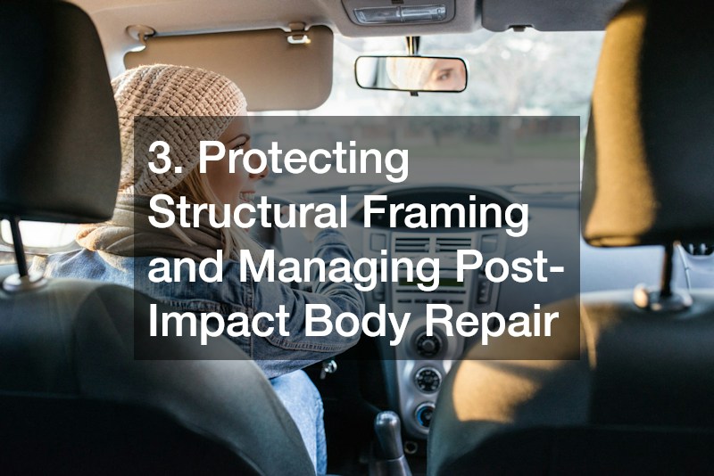 3. Protecting Structural Framing and Managing Post-Impact Body Repair