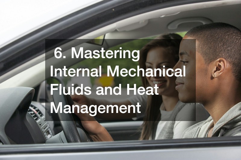  6. Mastering Internal Mechanical Fluids and Heat Management