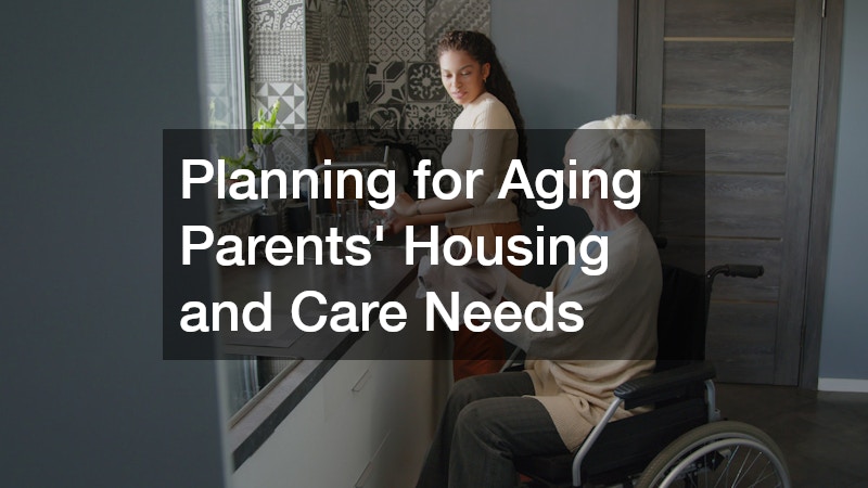 Planning for Aging Parents’ Housing and Care Needs