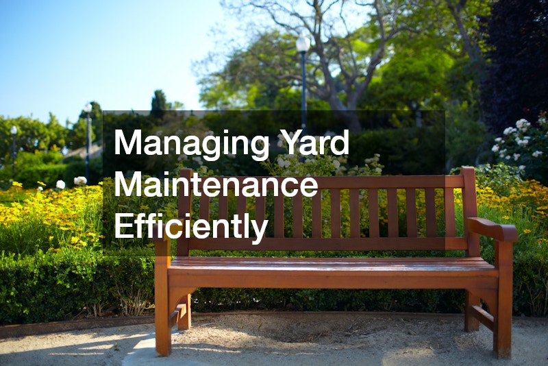 Managing Yard Maintenance Efficiently